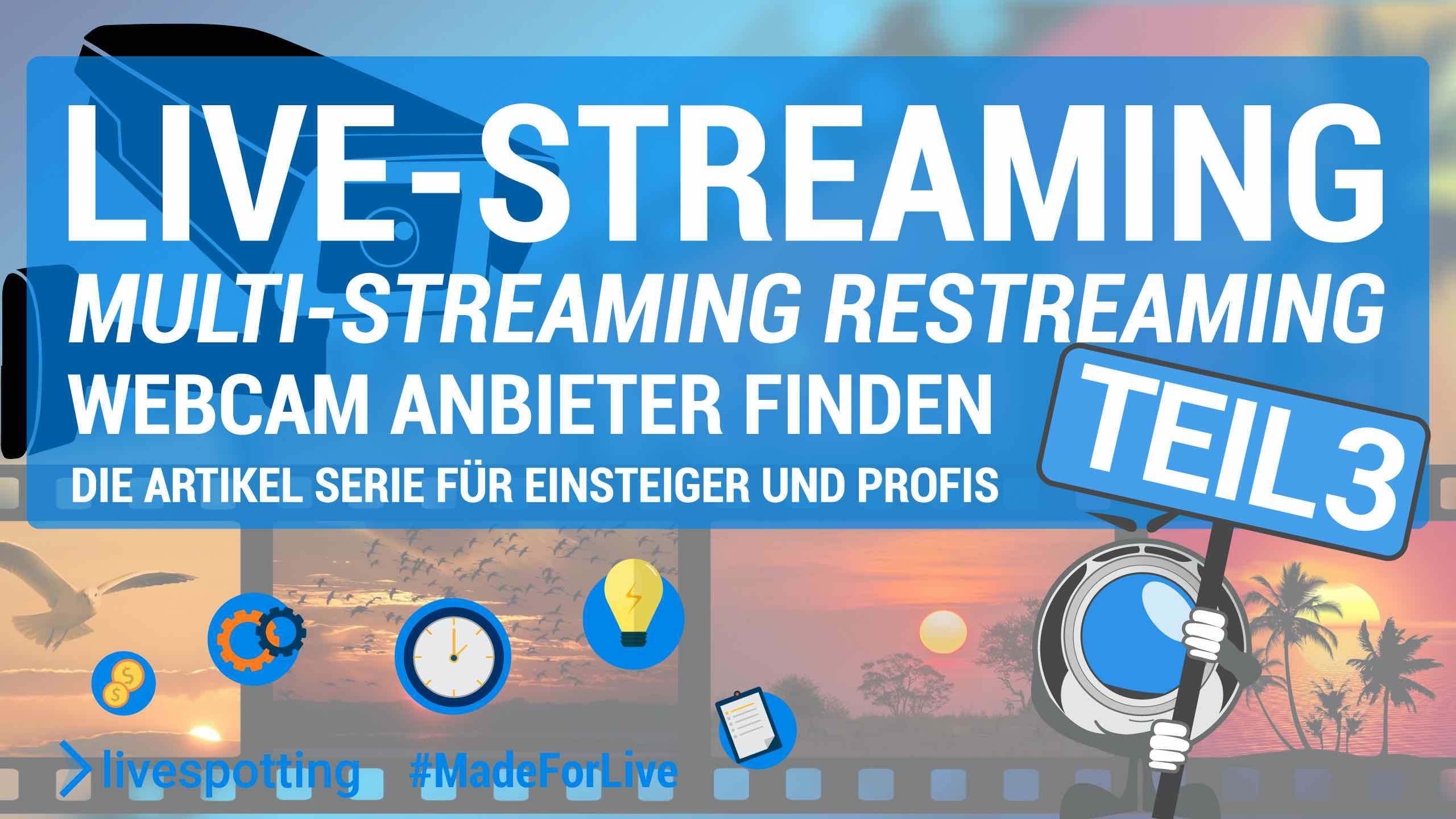 Titelbild: Der ultimative Guide um den richtigen Webcam Dienstleisr zu finden. In Teil 3 wird das Live-Streaming von allen Seiten betrachtet.