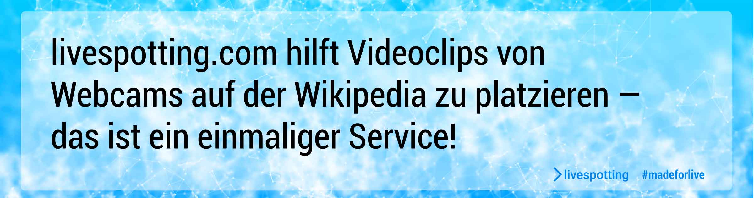 livespotting hilft als einziger Webcam Dienstleister für Videohosting Webcms auf der Wikipedia zu platzieren.