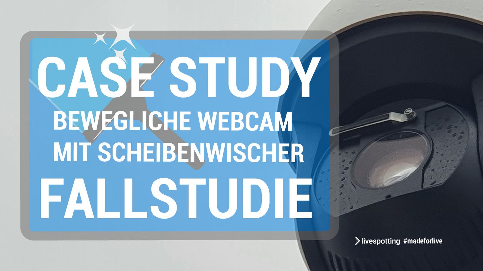 Case Study #7 - bewegliche Webcam mit Scheibenwischer