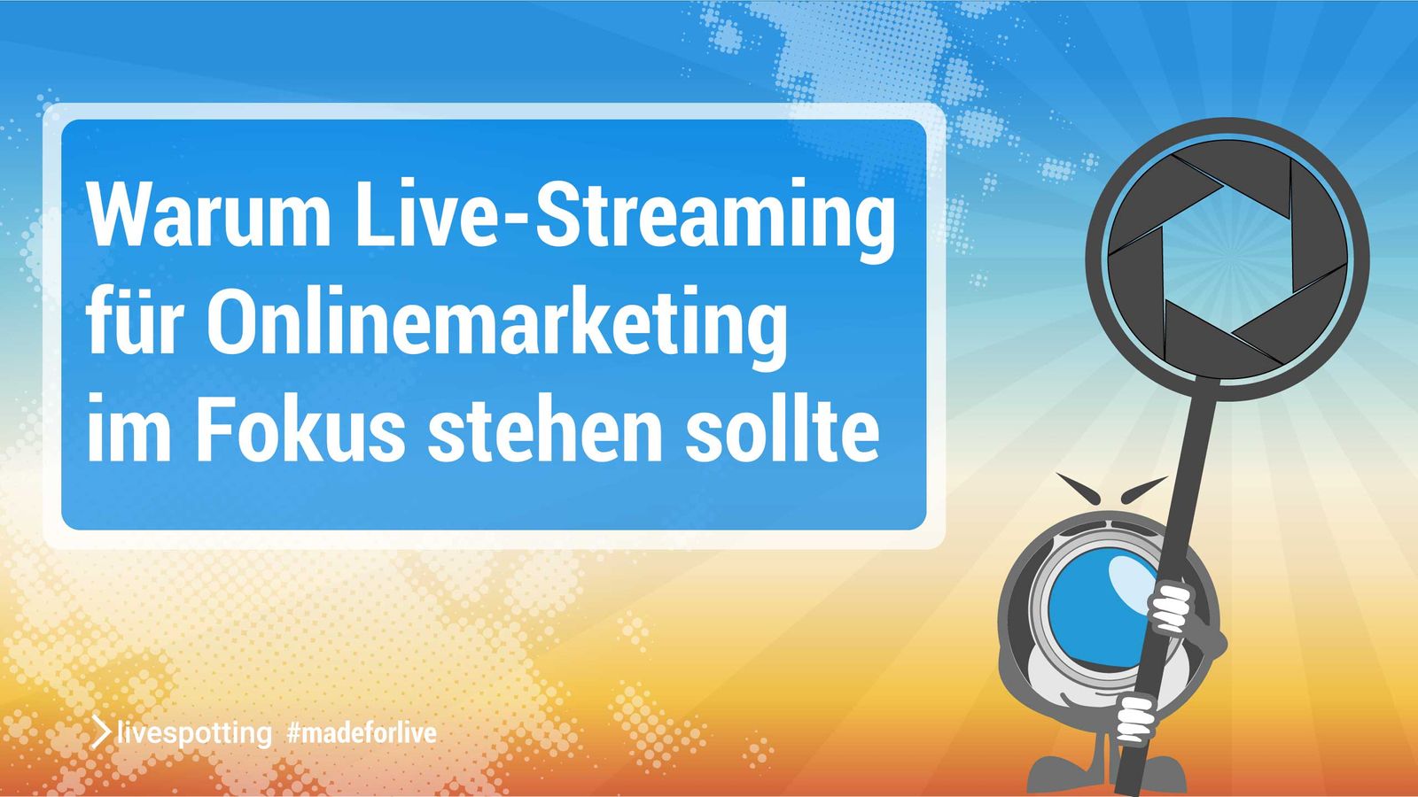 Warum Live-Streaming für Onlinemarketing im Fokus stehen sollte