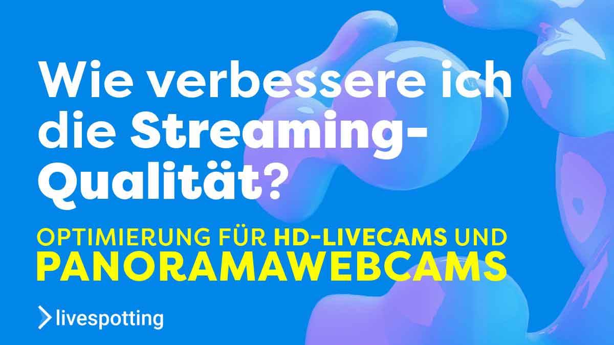 Wie verbessere ich die Streaming-Qualität meiner Webcam?