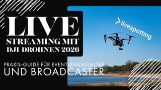 So funktioniert DJI Drohnen-Live-Streaming mit livespotting 2026: Workflows (DJI Fly vs. Encoder), Bitraten, Netzwerkwahl, Checklisten, Recht/Datenschutz und Ausspielung mit adaptiver Bitrate.